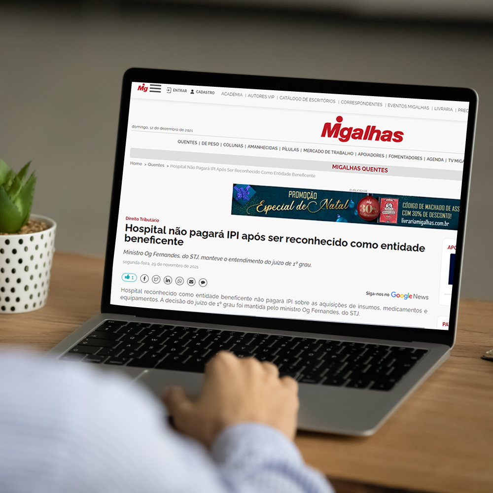 Por meio da ação, foi declarado o direito da entidade a não ser submetida ao recolhimento do Imposto sobre Produtos Industrializados - IPI